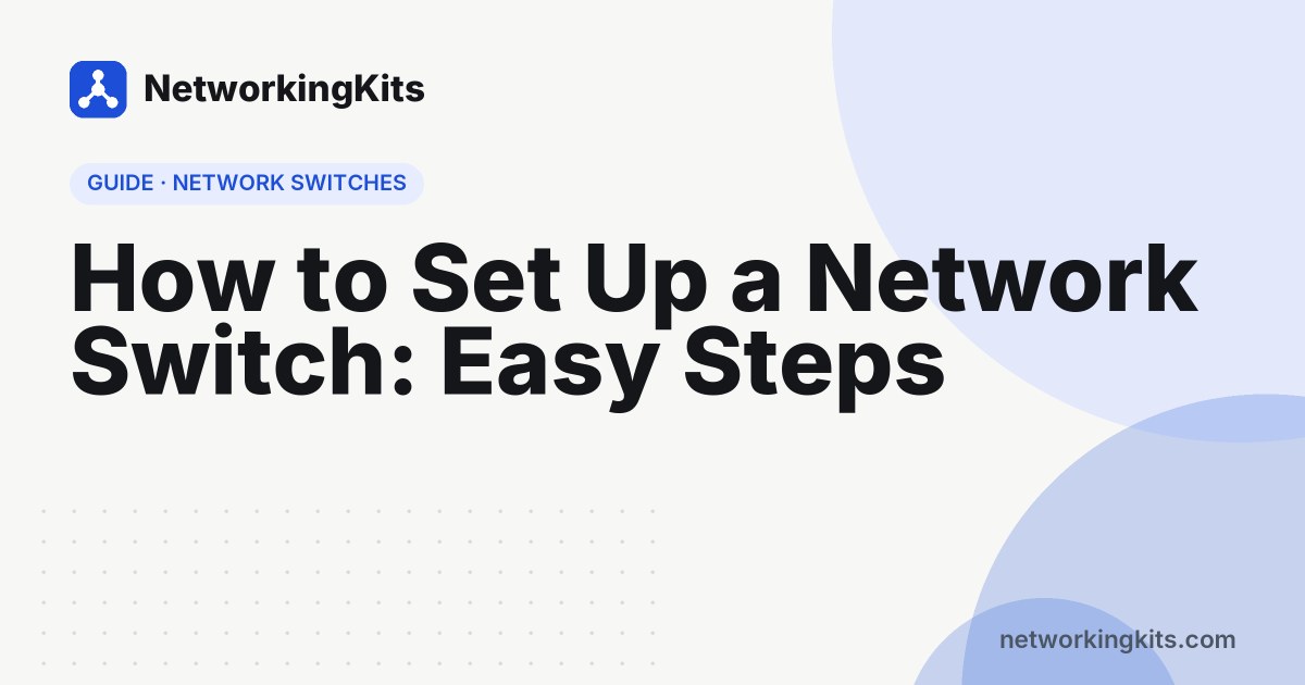 How to Set Up a Network Switch: Easy Steps