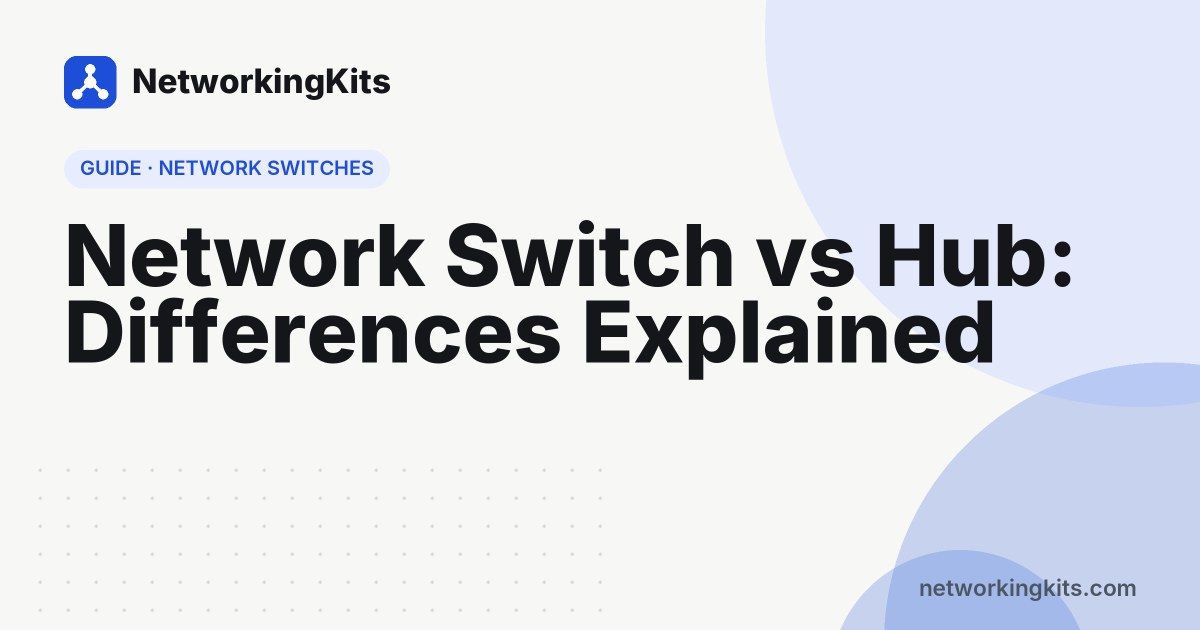 Network Switch vs Hub: Differences Explained Network Switch vs Hub: Differences Explained