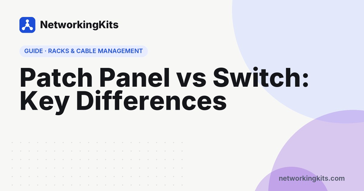 Patch Panel vs Switch: Key Differences