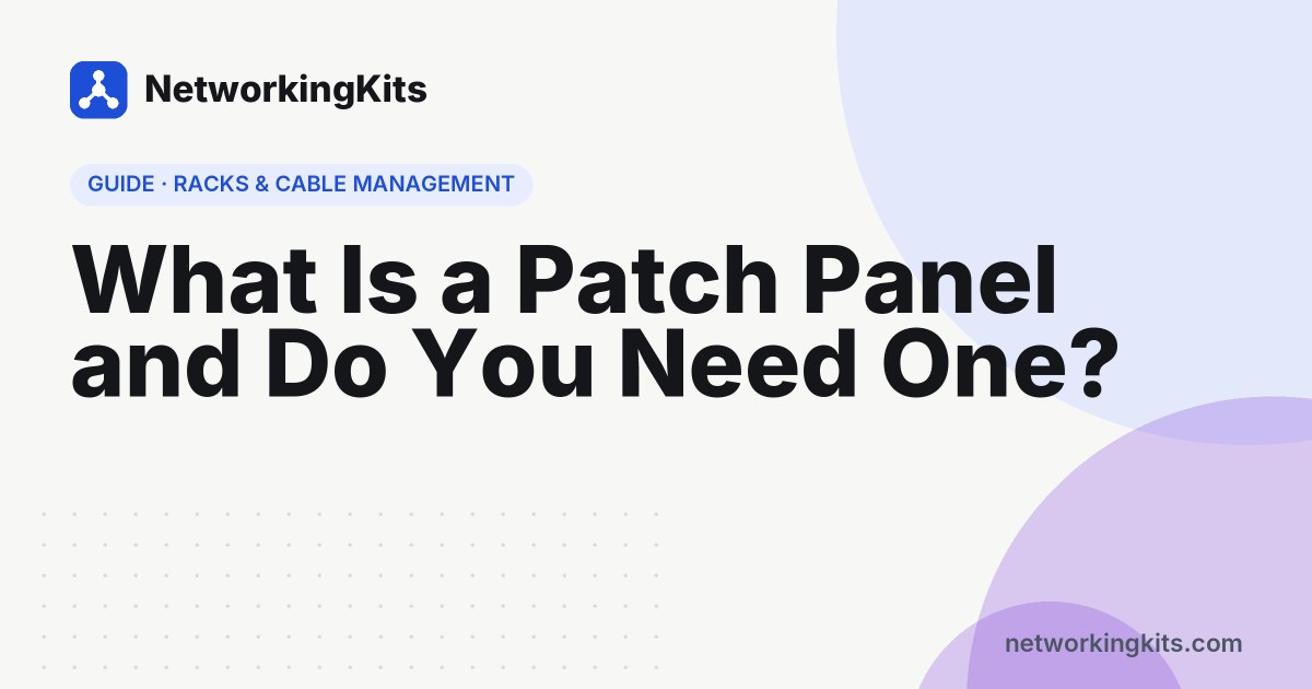 What Is a Patch Panel and Do You Need One?