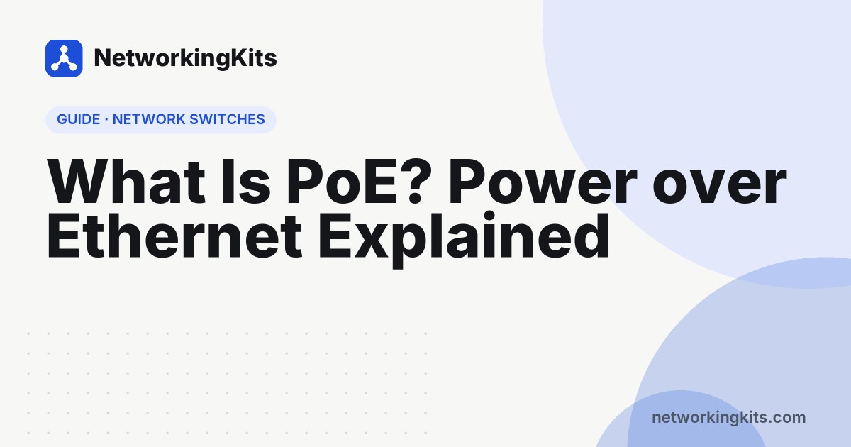 What Is PoE? Power over Ethernet Explained What Is PoE? Power over Ethernet Explained